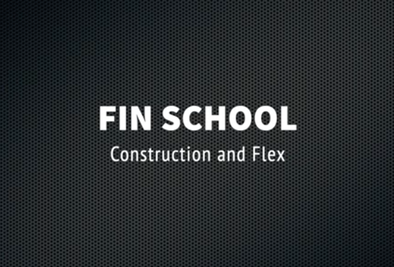 Fin School Part 2: Construction & Flex